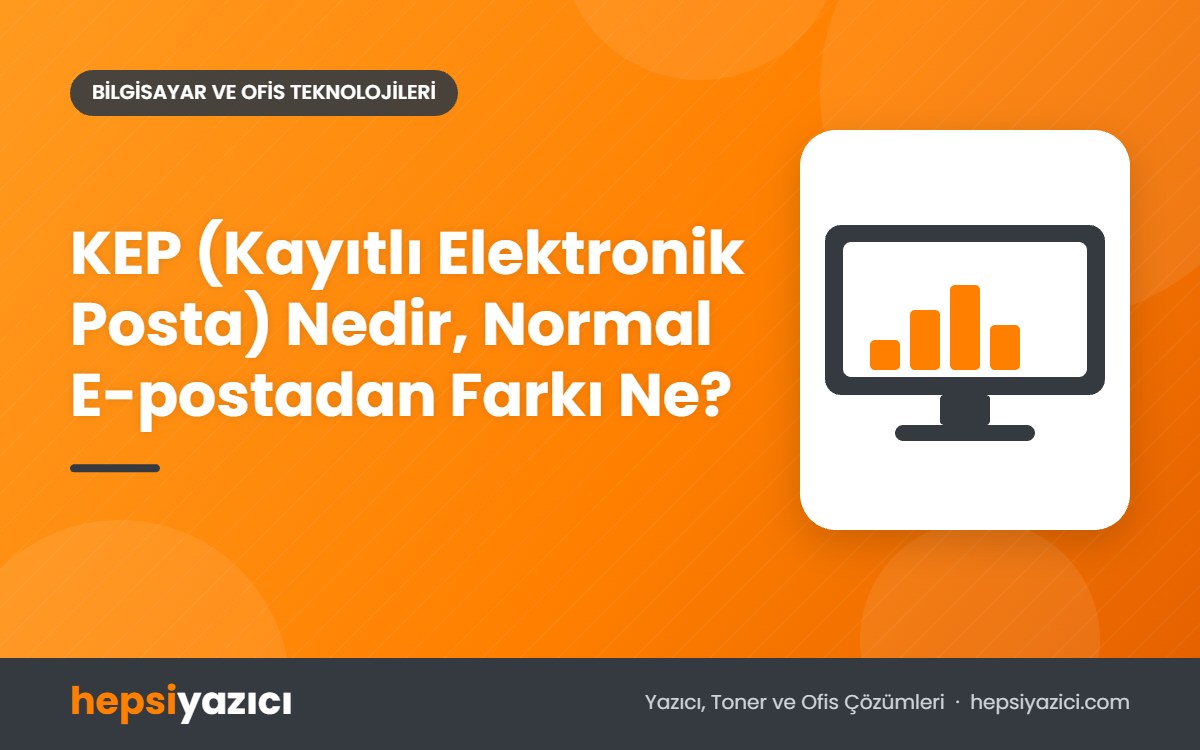KEP (Kayıtlı Elektronik Posta) Nedir, Normal E-postadan Farkı Ne?