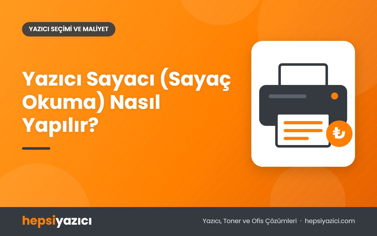 Yazıcı Sayacı (Sayaç Okuma) Nasıl Yapılır?
