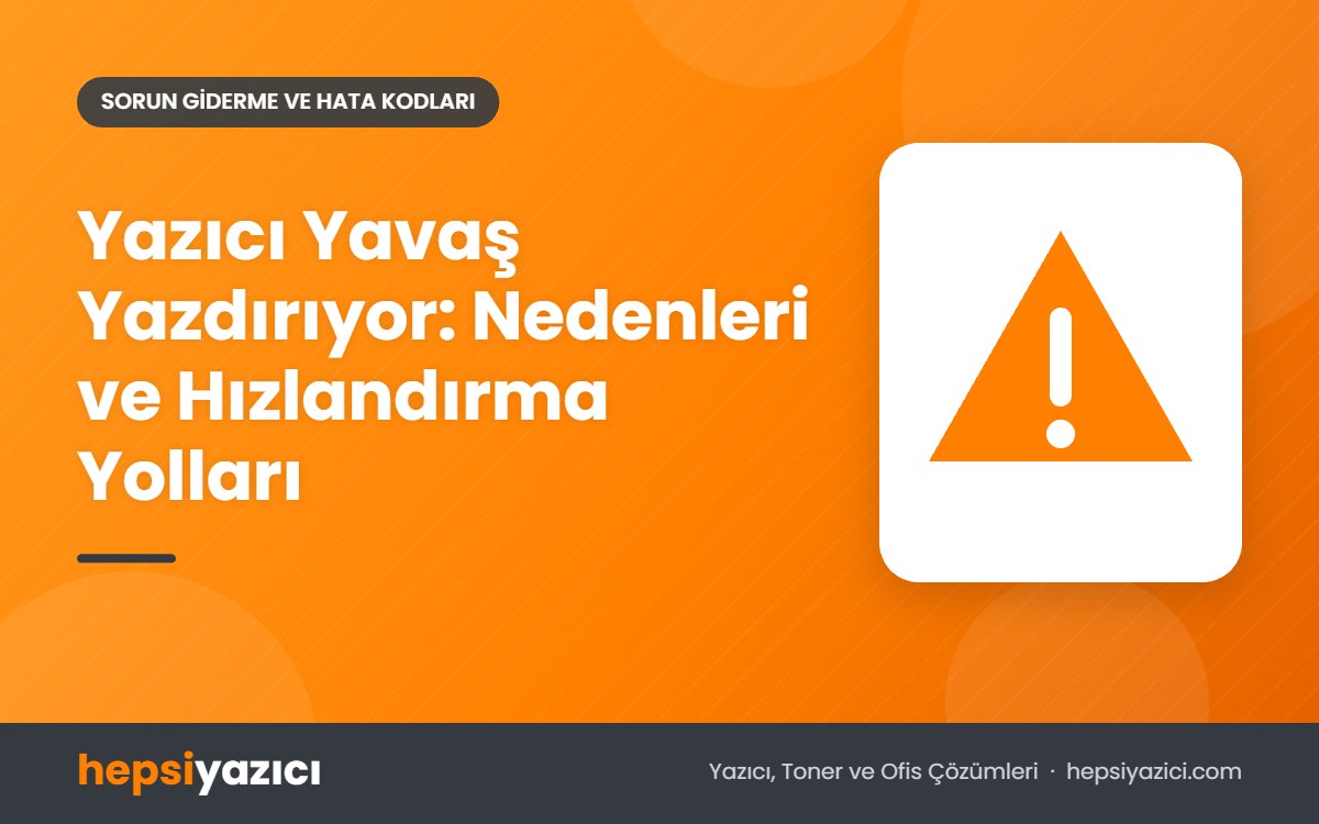 Yazıcı Yavaş Yazdırıyor: Nedenleri ve Hızlandırma Yolları