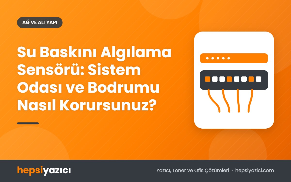 Su Baskını Algılama Sensörü: Sistem Odası ve Bodrumu Nasıl Korursunuz?