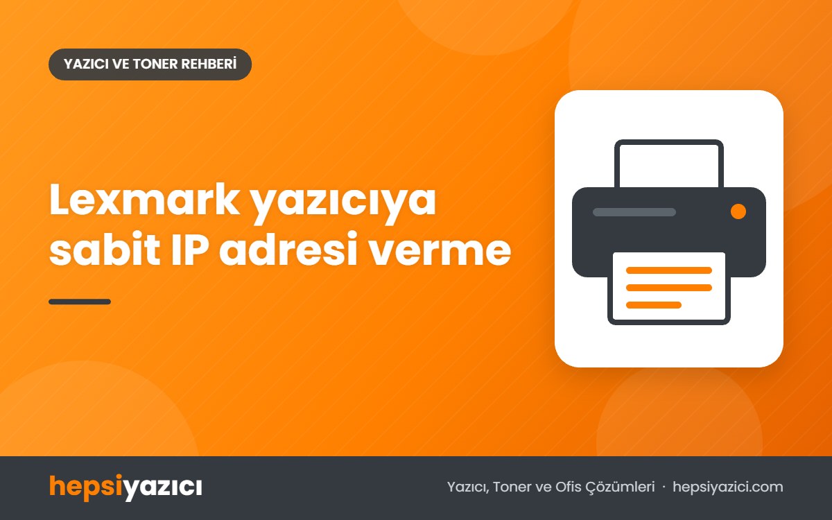 Lexmark yazıcıya sabit IP adresi verme
