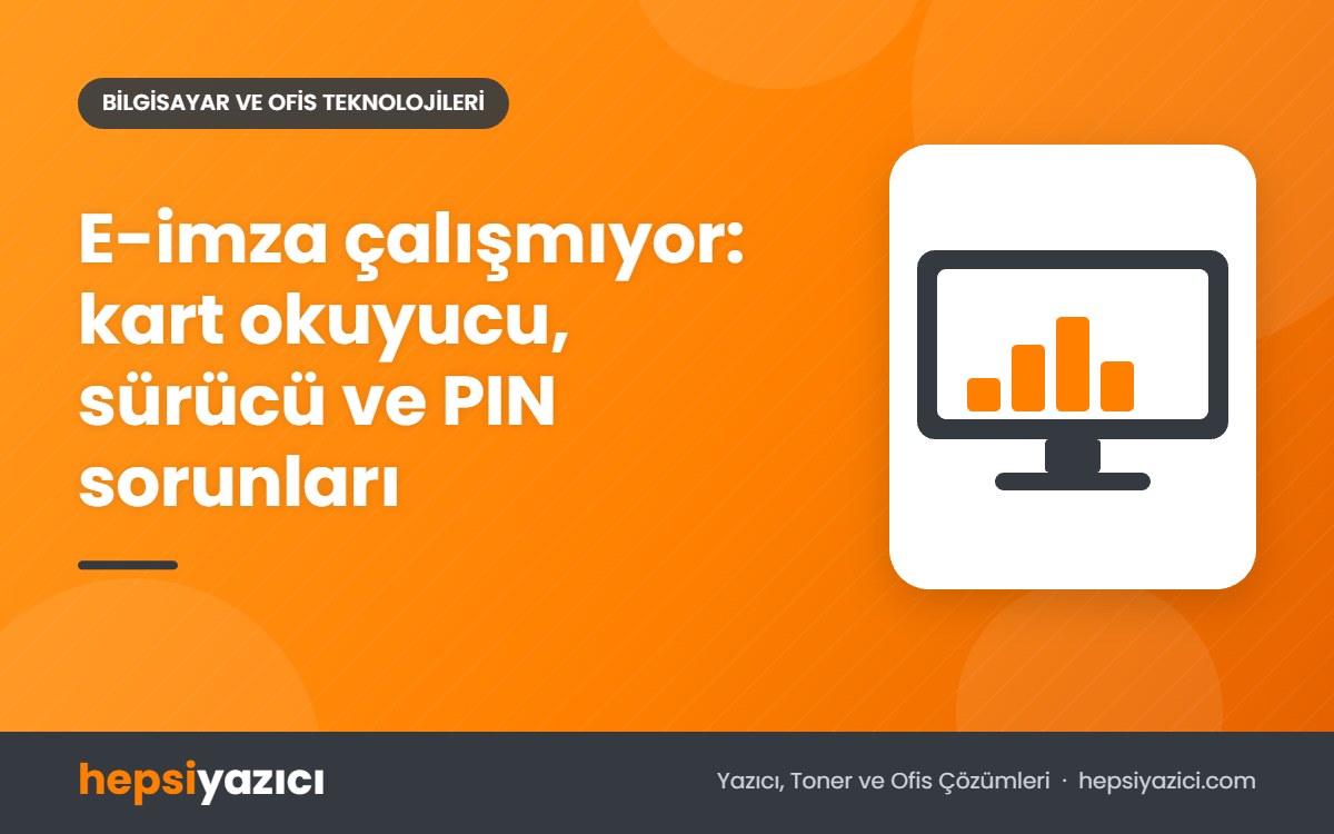 E-imza çalışmıyor: kart okuyucu, sürücü ve PIN sorunları