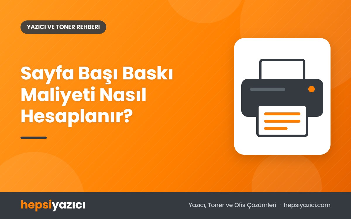 Sayfa Başı Baskı Maliyeti Nasıl Hesaplanır?