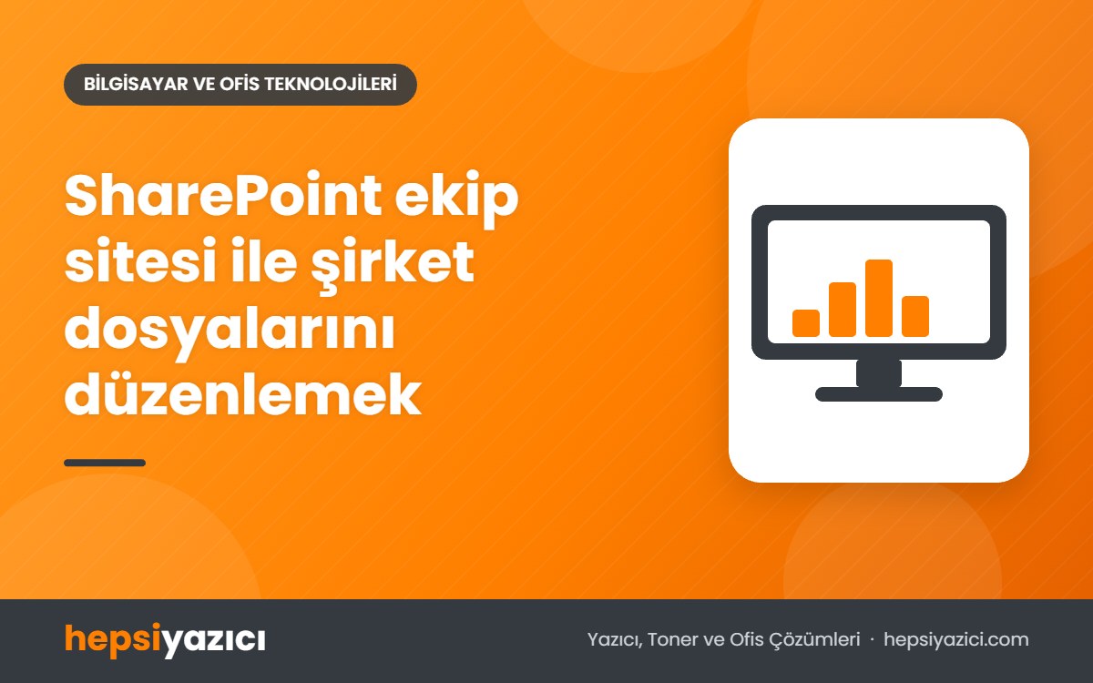 SharePoint ekip sitesi ile şirket dosyalarını düzenlemek