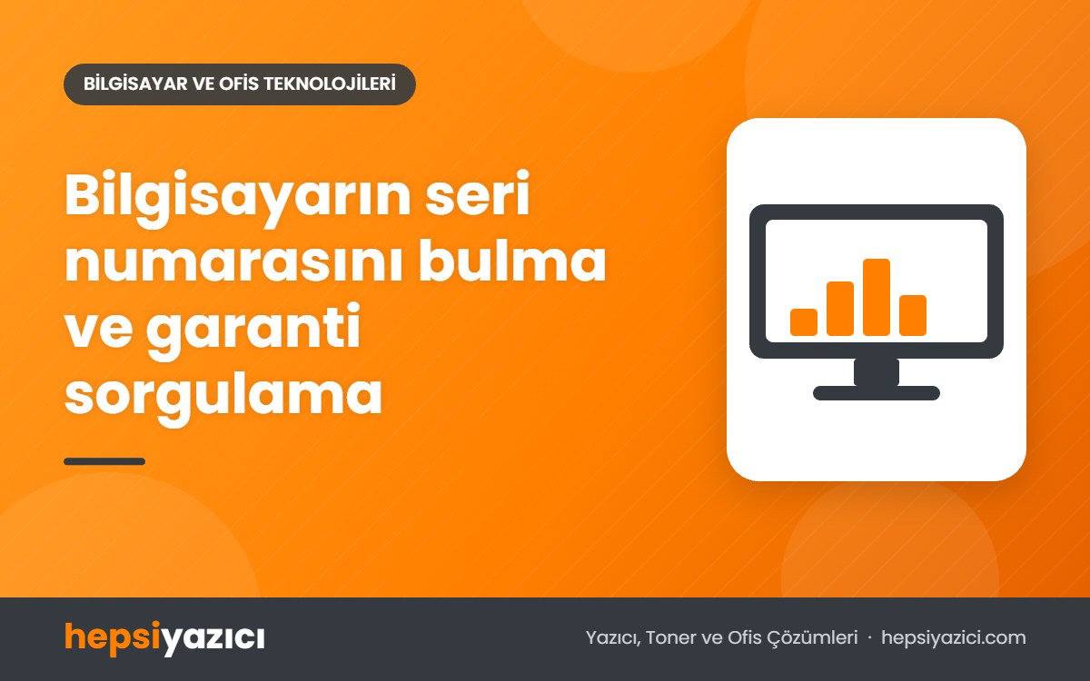 Bilgisayarın seri numarasını bulma ve garanti sorgulama