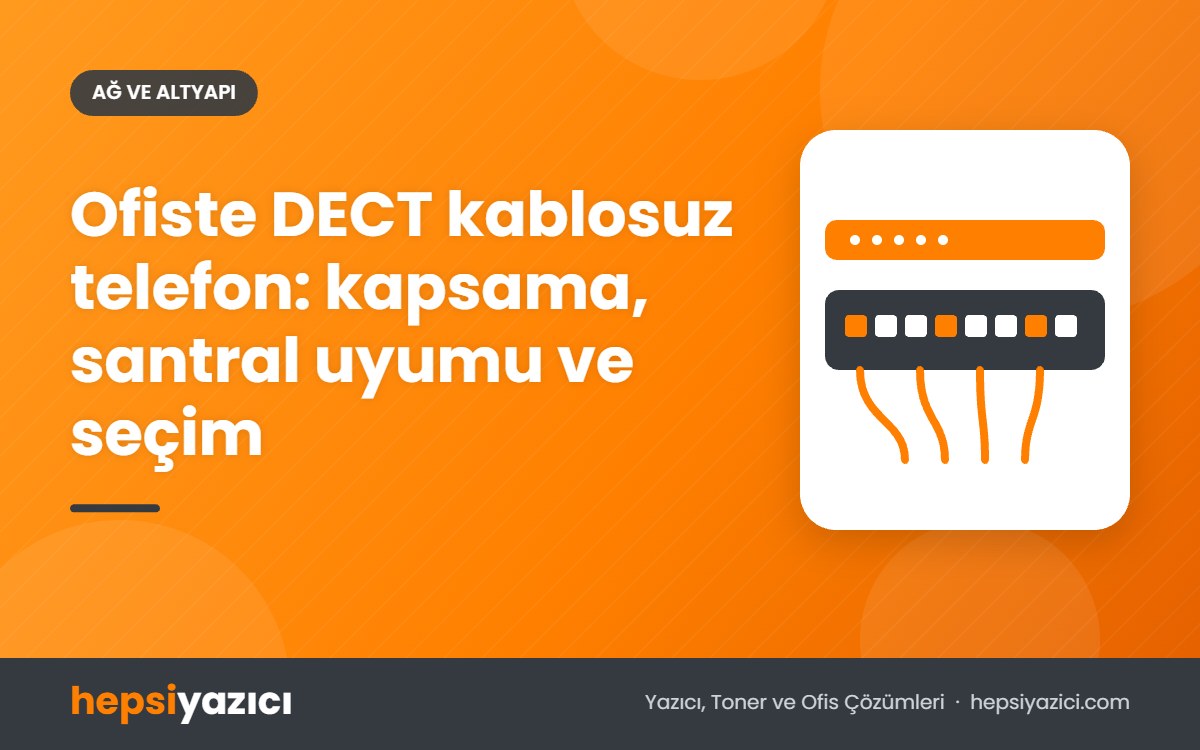 Ofiste DECT kablosuz telefon: kapsama, santral uyumu ve seçim