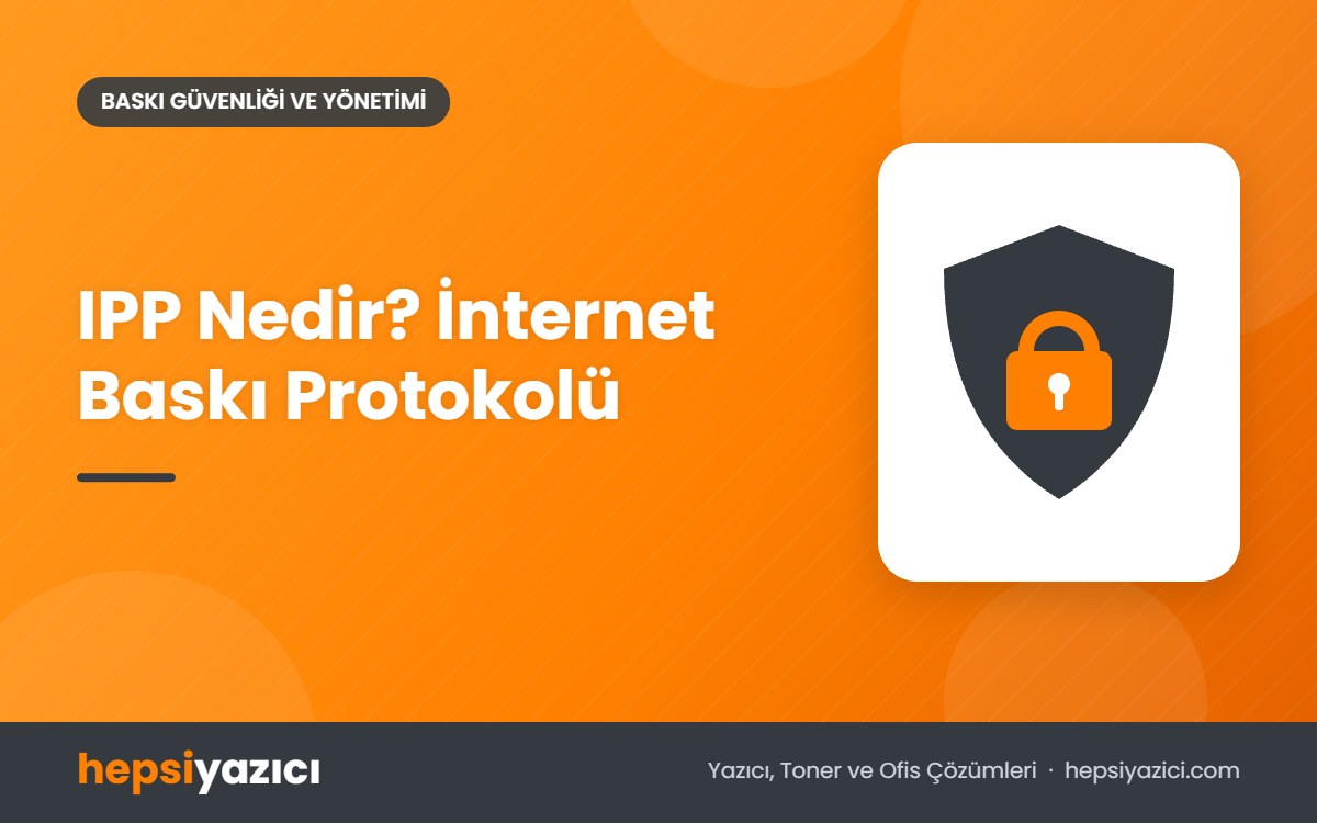 IPP Nedir? İnternet Baskı Protokolü