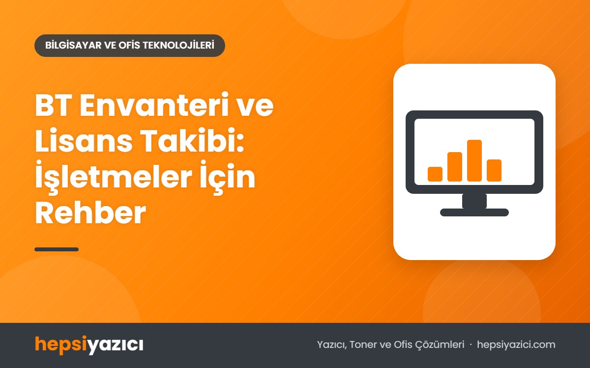 BT Envanteri ve Lisans Takibi: İşletmeler İçin Rehber