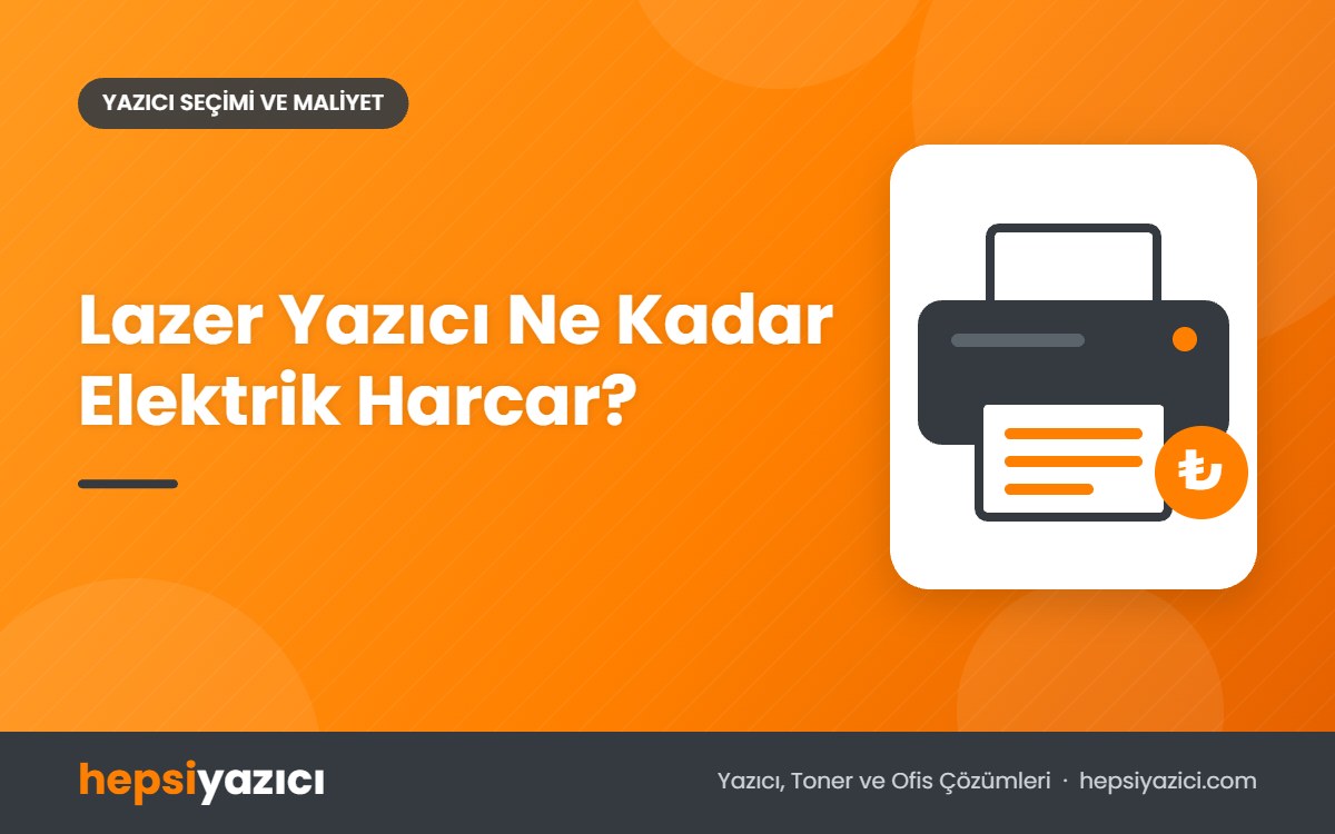 Lazer Yazıcı Ne Kadar Elektrik Harcar?