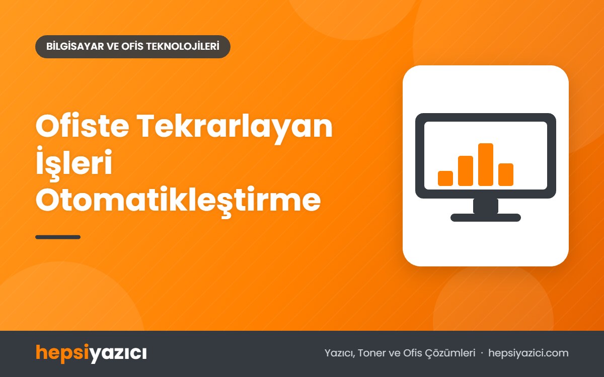 Ofiste Tekrarlayan İşleri Otomatikleştirme