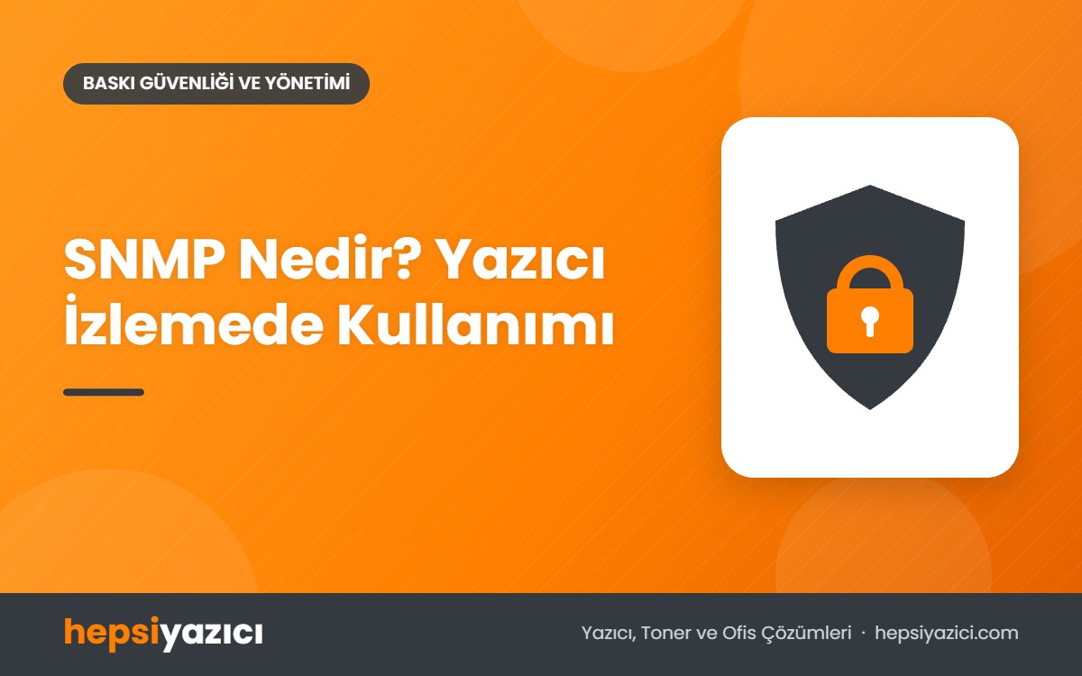 SNMP Nedir? Yazıcı İzlemede Kullanımı