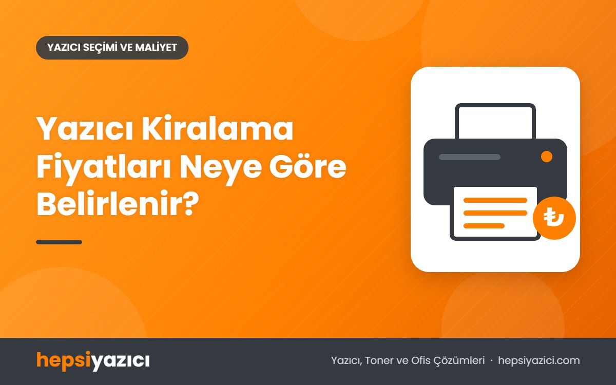 Yazıcı Kiralama Fiyatları Neye Göre Belirlenir?