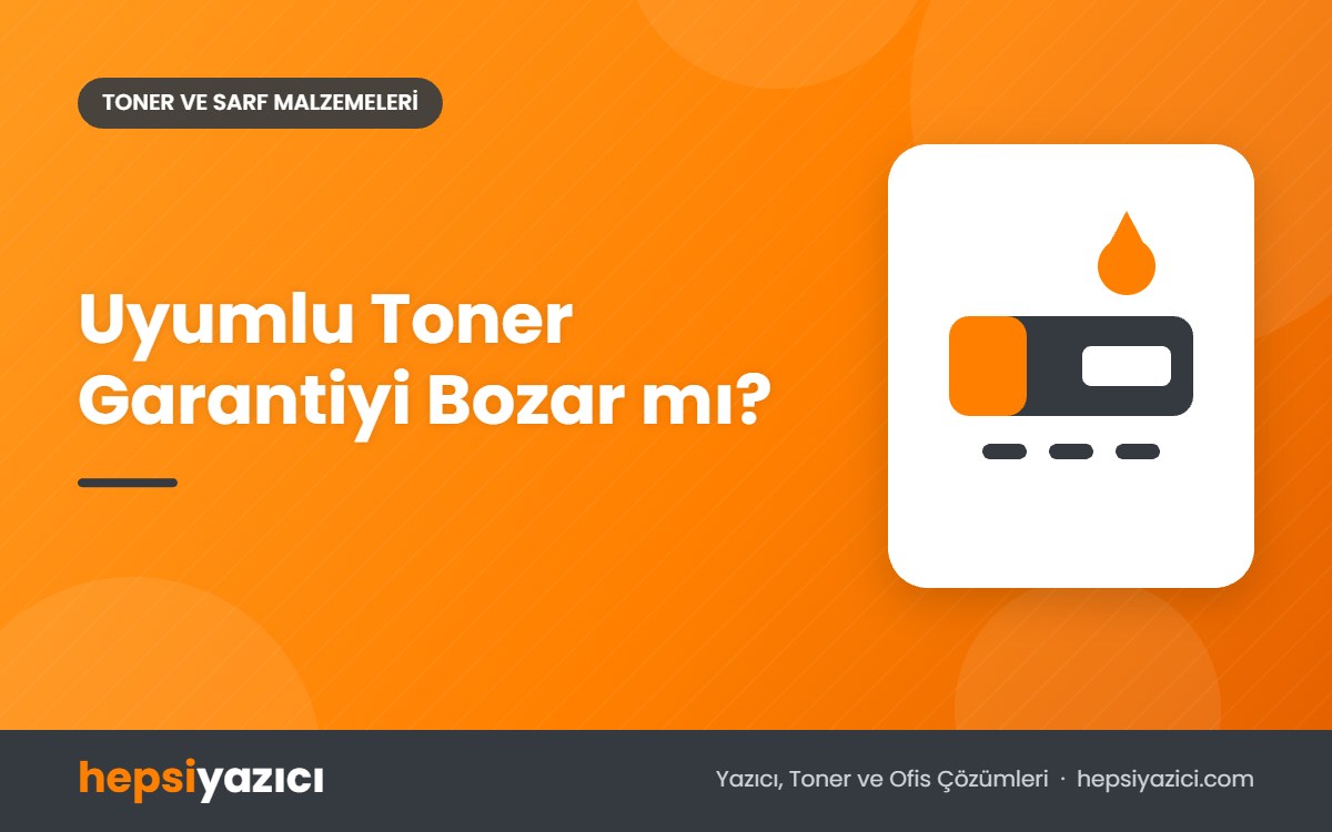 Uyumlu Toner Garantiyi Bozar mı?
