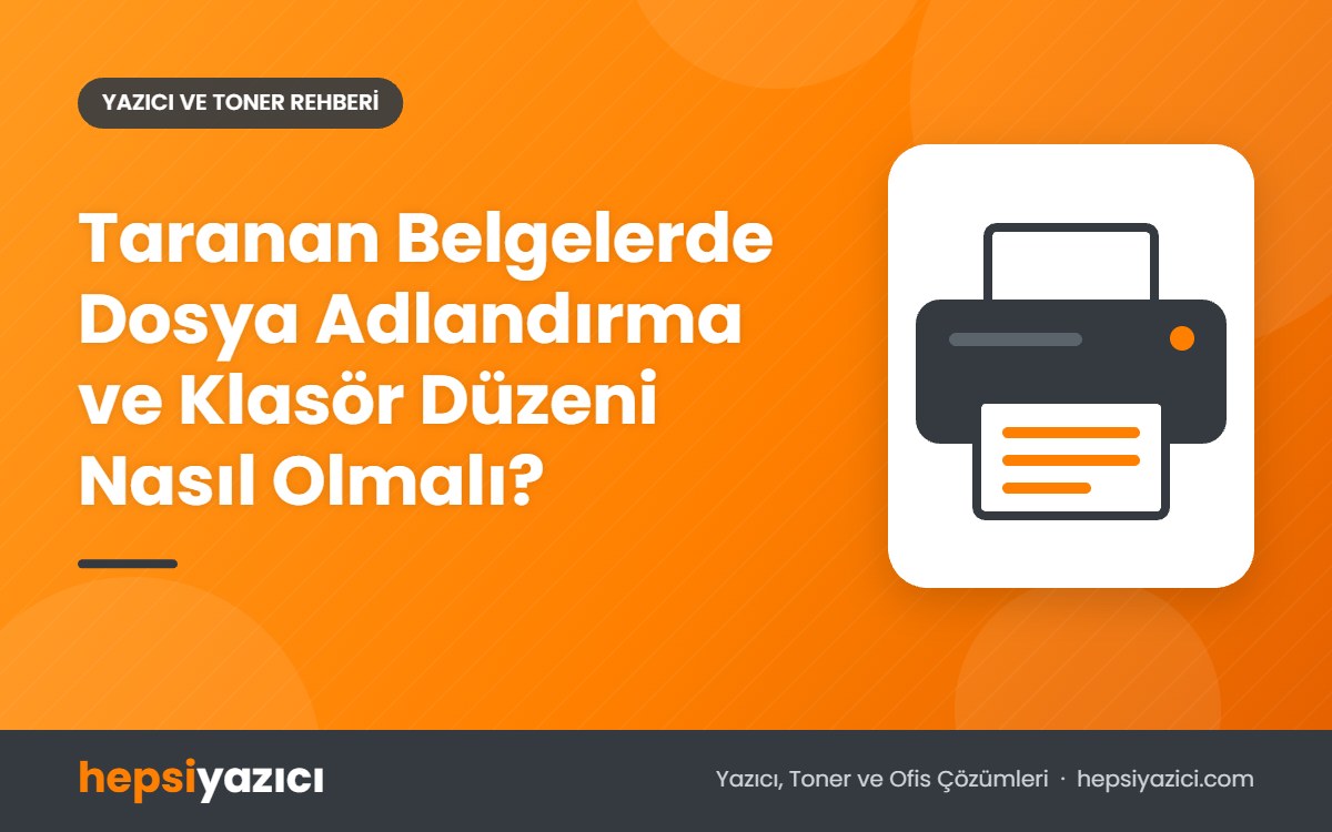Taranan Belgelerde Dosya Adlandırma ve Klasör Düzeni Nasıl Olmalı?
