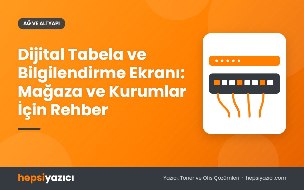 Dijital Tabela ve Bilgilendirme Ekranı: Mağaza ve Kurumlar İçin Rehber