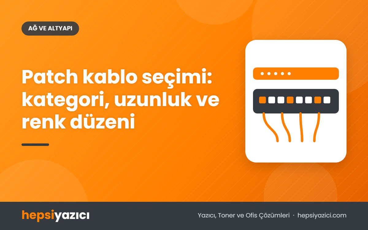 Patch kablo seçimi: kategori, uzunluk ve renk düzeni