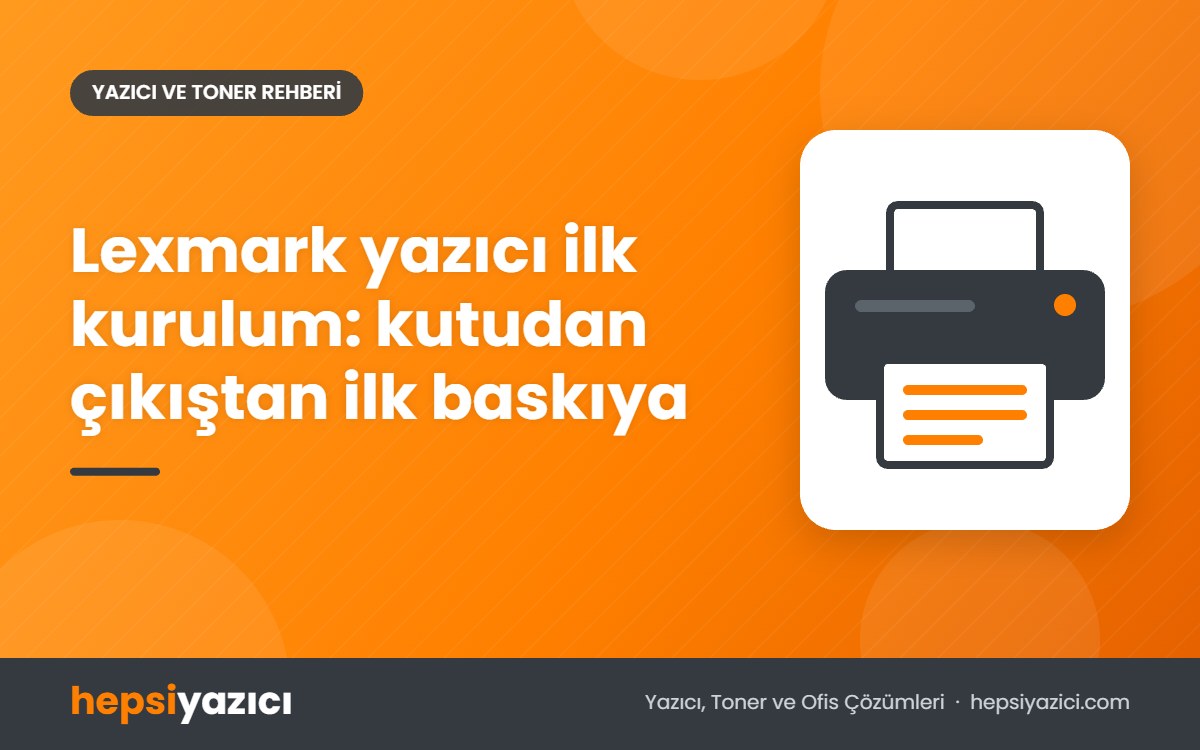 Lexmark yazıcı ilk kurulum: kutudan çıkıştan ilk baskıya