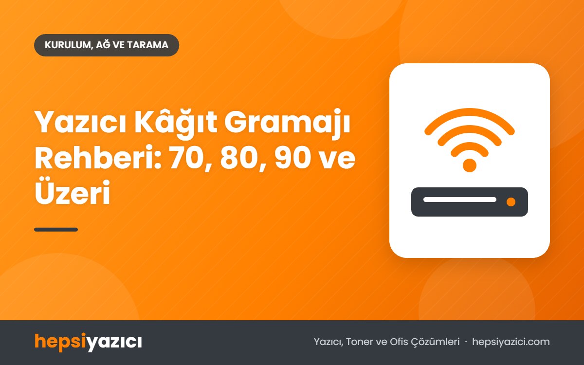 Yazıcı Kâğıt Gramajı Rehberi: 70, 80, 90 ve Üzeri