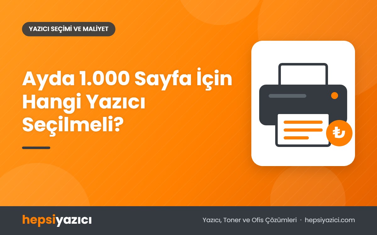 Ayda 1.000 Sayfa İçin Hangi Yazıcı Seçilmeli?