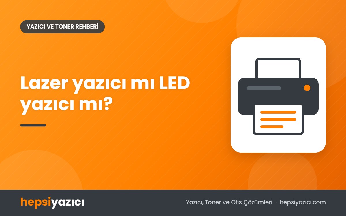 Lazer yazıcı mı LED yazıcı mı?