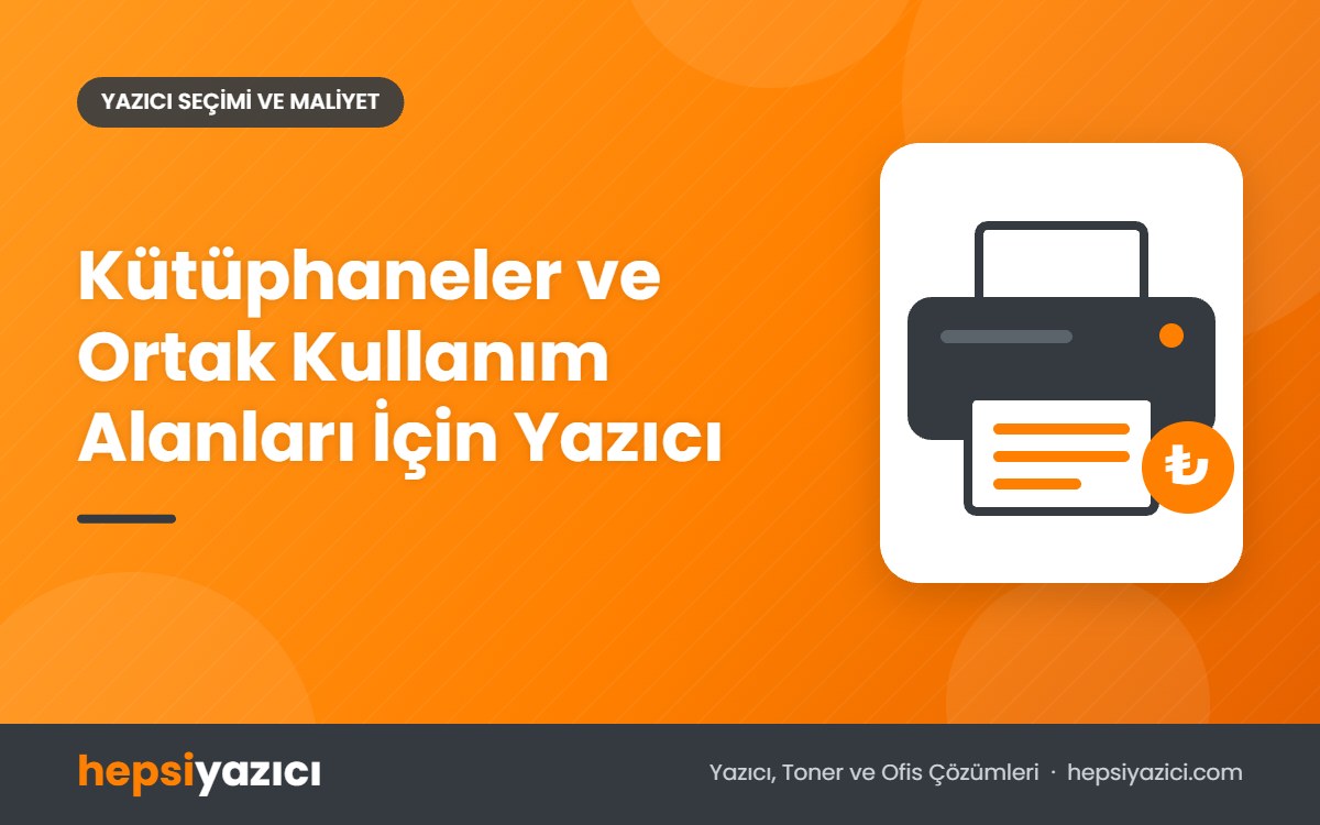 Kütüphaneler ve Ortak Kullanım Alanları İçin Yazıcı