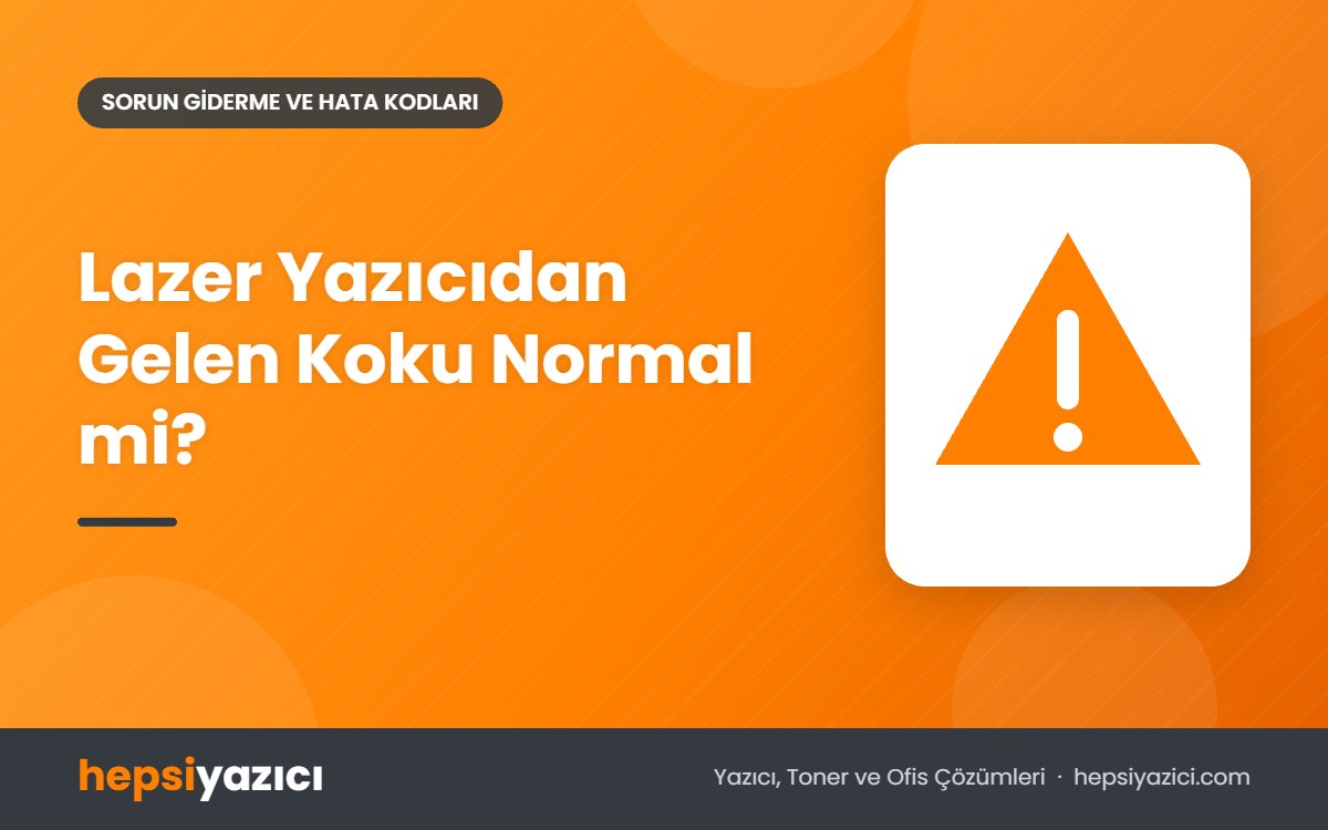 Lazer Yazıcıdan Gelen Koku Normal mi?