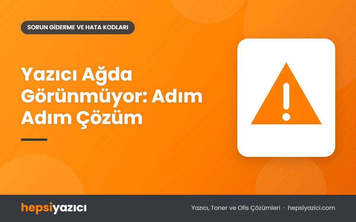 Yazıcı Ağda Görünmüyor: Adım Adım Çözüm