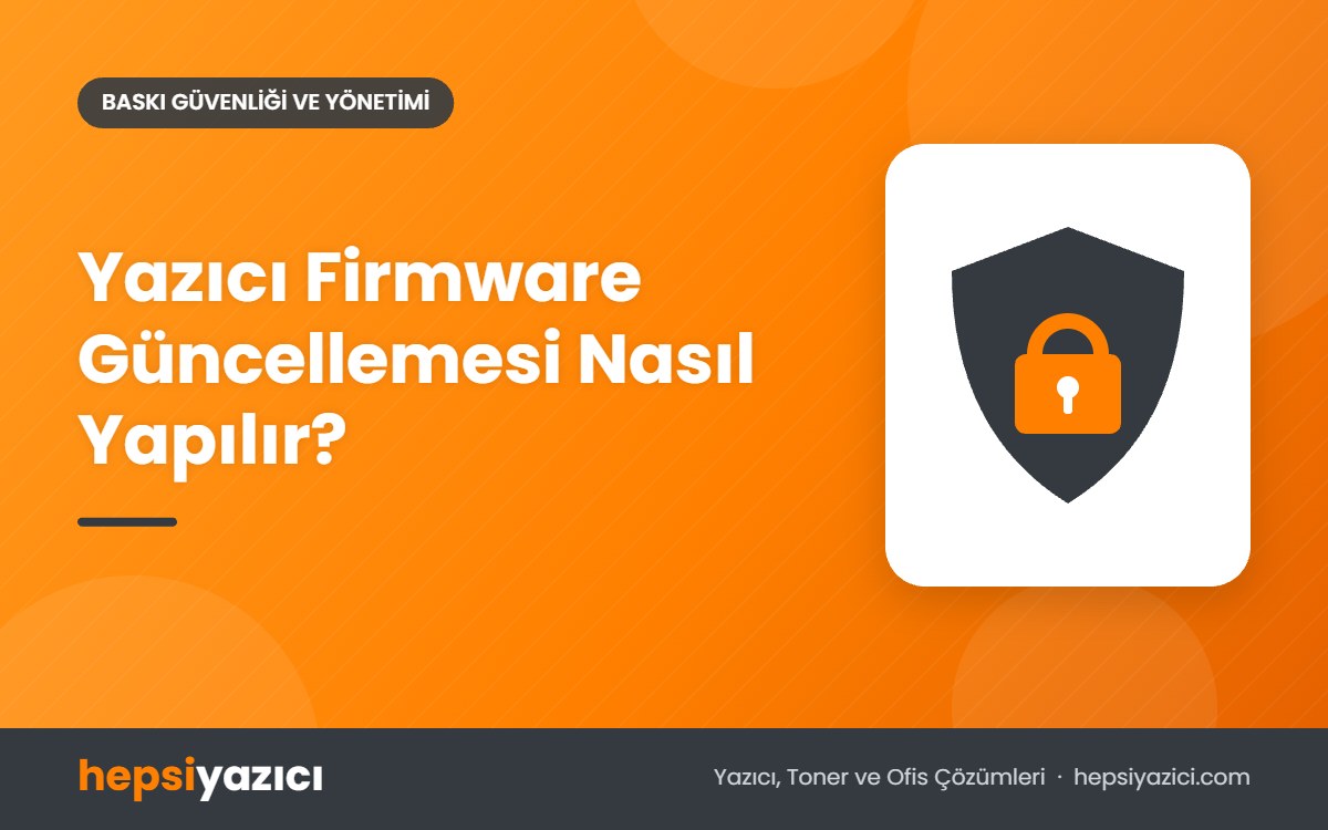 Yazıcı Firmware Güncellemesi Nasıl Yapılır?