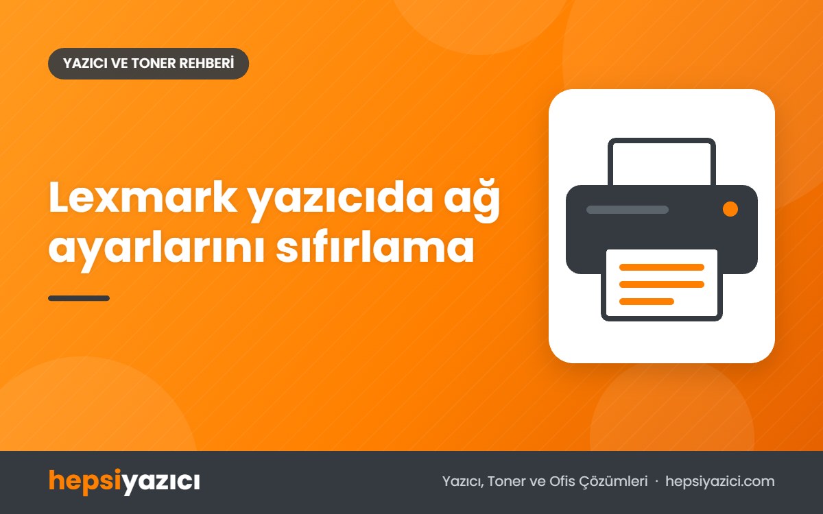 Lexmark yazıcıda ağ ayarlarını sıfırlama