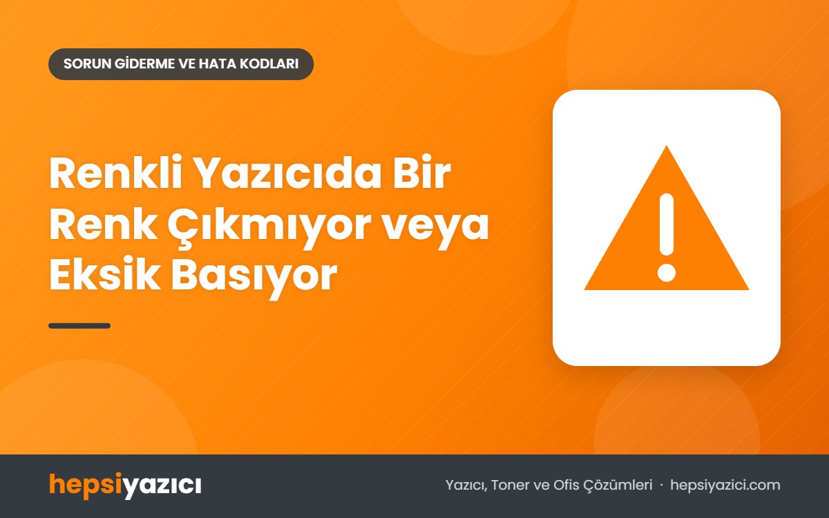 Renkli Yazıcıda Bir Renk Çıkmıyor veya Eksik Basıyor