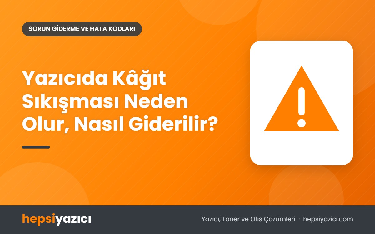 Yazıcıda Kâğıt Sıkışması Neden Olur, Nasıl Giderilir?
