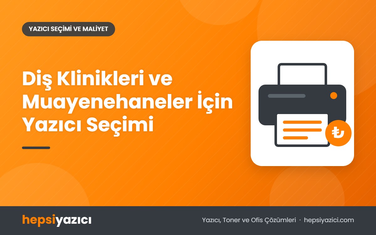 Diş Klinikleri ve Muayenehaneler İçin Yazıcı Seçimi