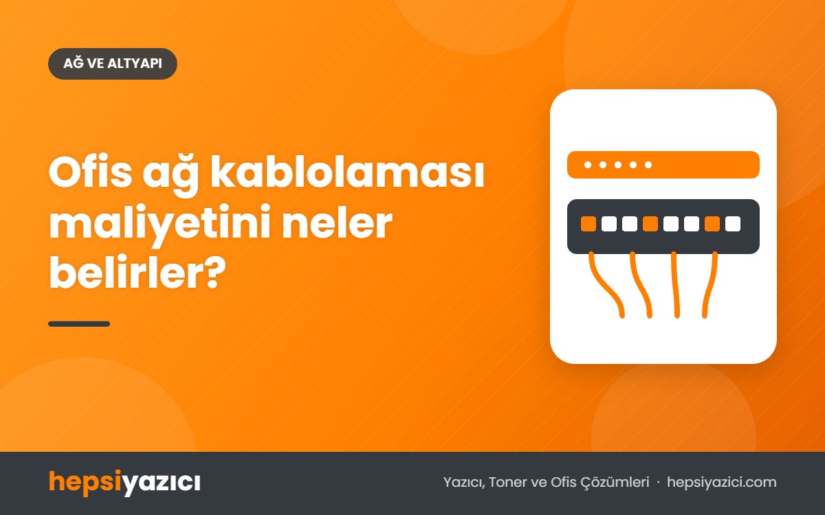 Ofis ağ kablolaması maliyetini neler belirler?