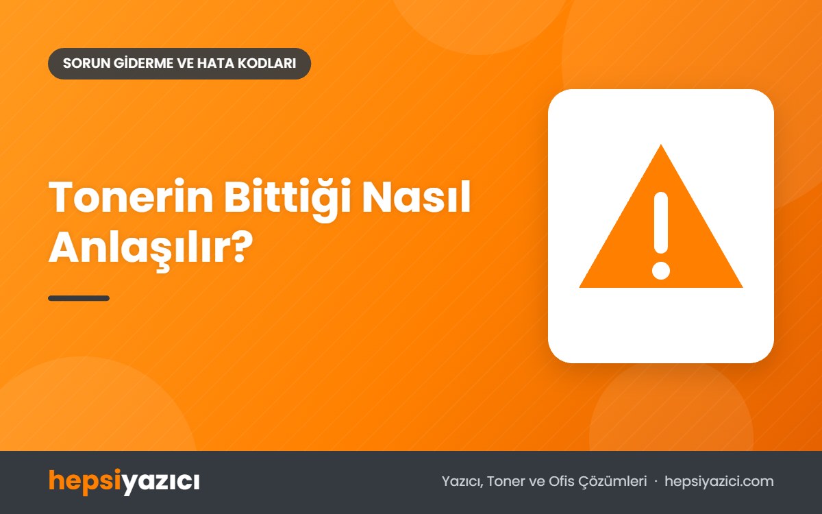 Tonerin Bittiği Nasıl Anlaşılır?