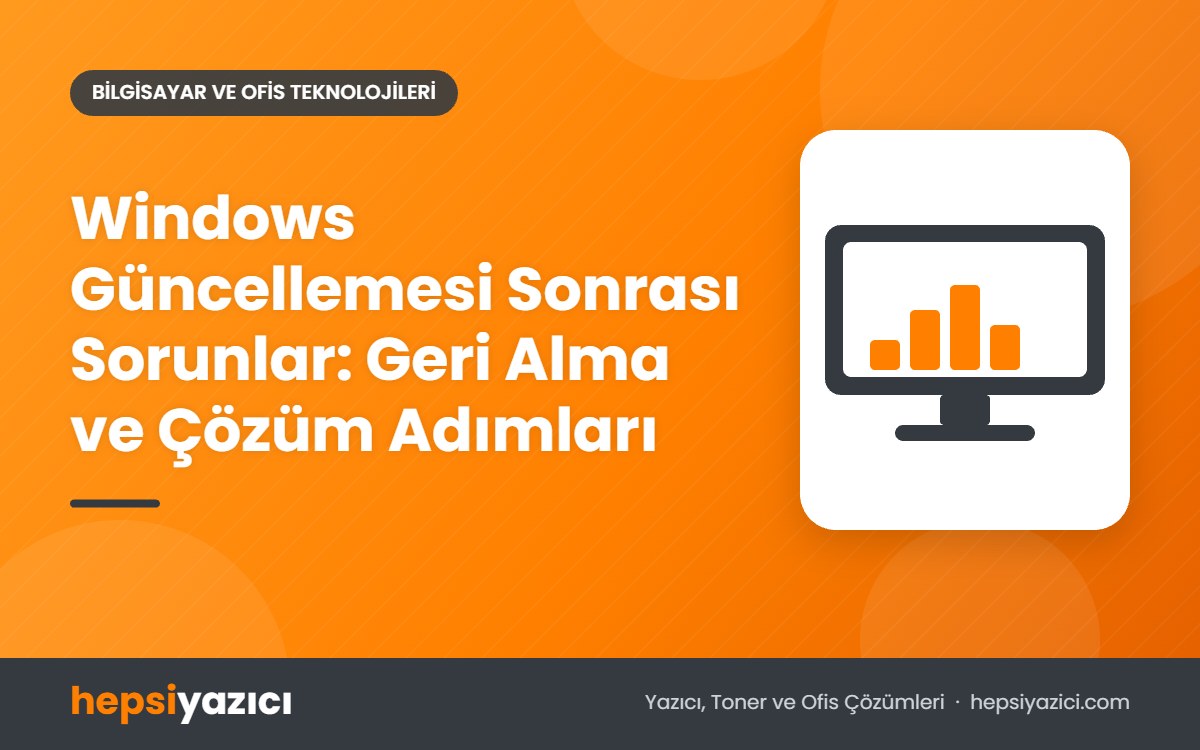 Windows Güncellemesi Sonrası Sorunlar: Geri Alma ve Çözüm Adımları