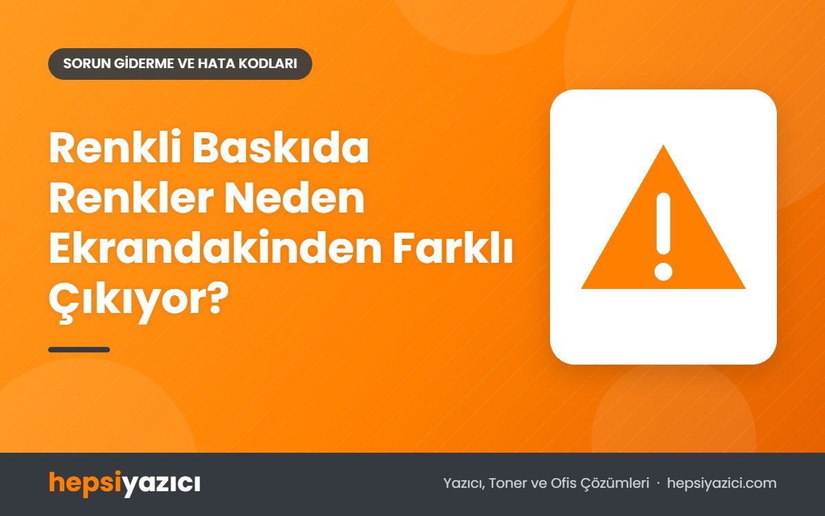 Renkli Baskıda Renkler Neden Ekrandakinden Farklı Çıkıyor?