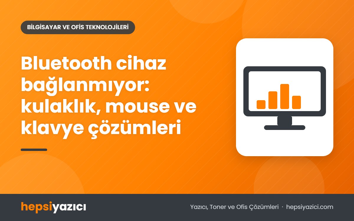 Bluetooth cihaz bağlanmıyor: kulaklık, mouse ve klavye çözümleri