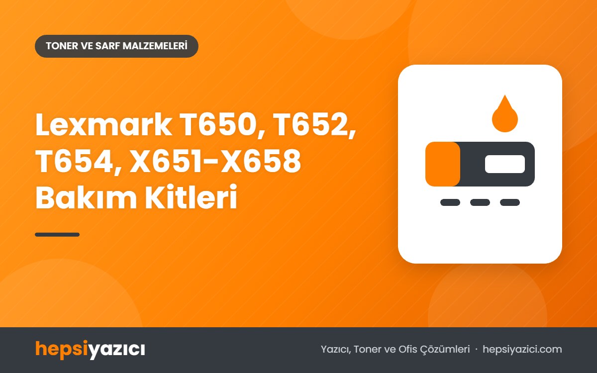 Lexmark T650, T652, T654, X651-X658 Bakım Kitleri