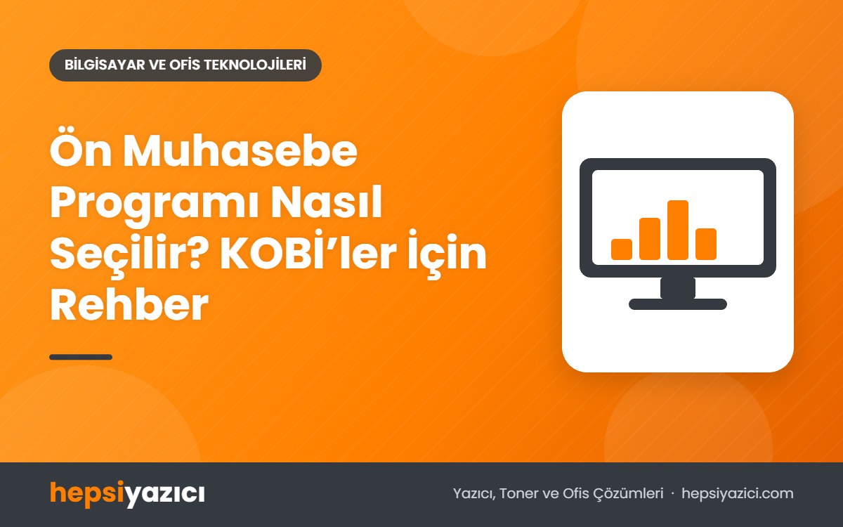 Ön Muhasebe Programı Nasıl Seçilir? KOBİ’ler İçin Rehber