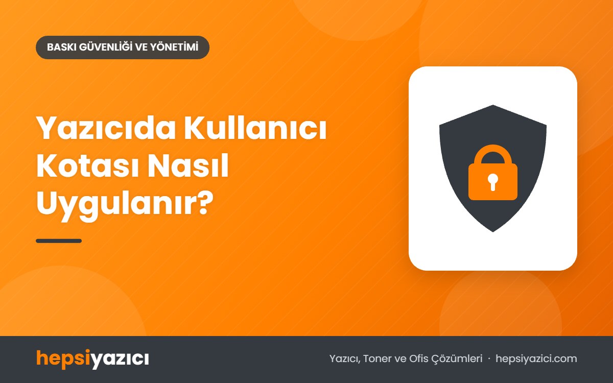 Yazıcıda Kullanıcı Kotası Nasıl Uygulanır?