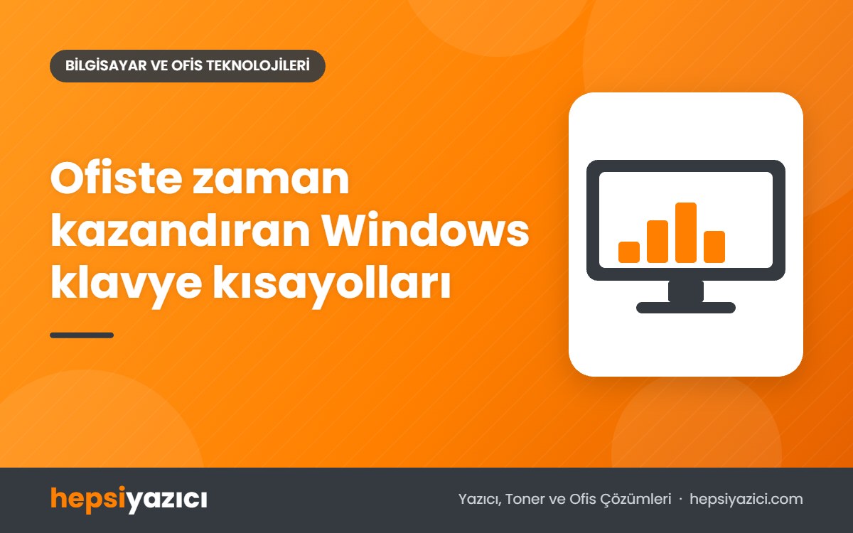 Ofiste zaman kazandıran Windows klavye kısayolları