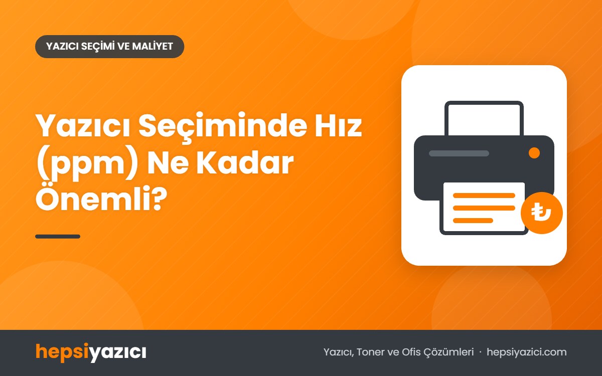 Yazıcı Seçiminde Hız (ppm) Ne Kadar Önemli?