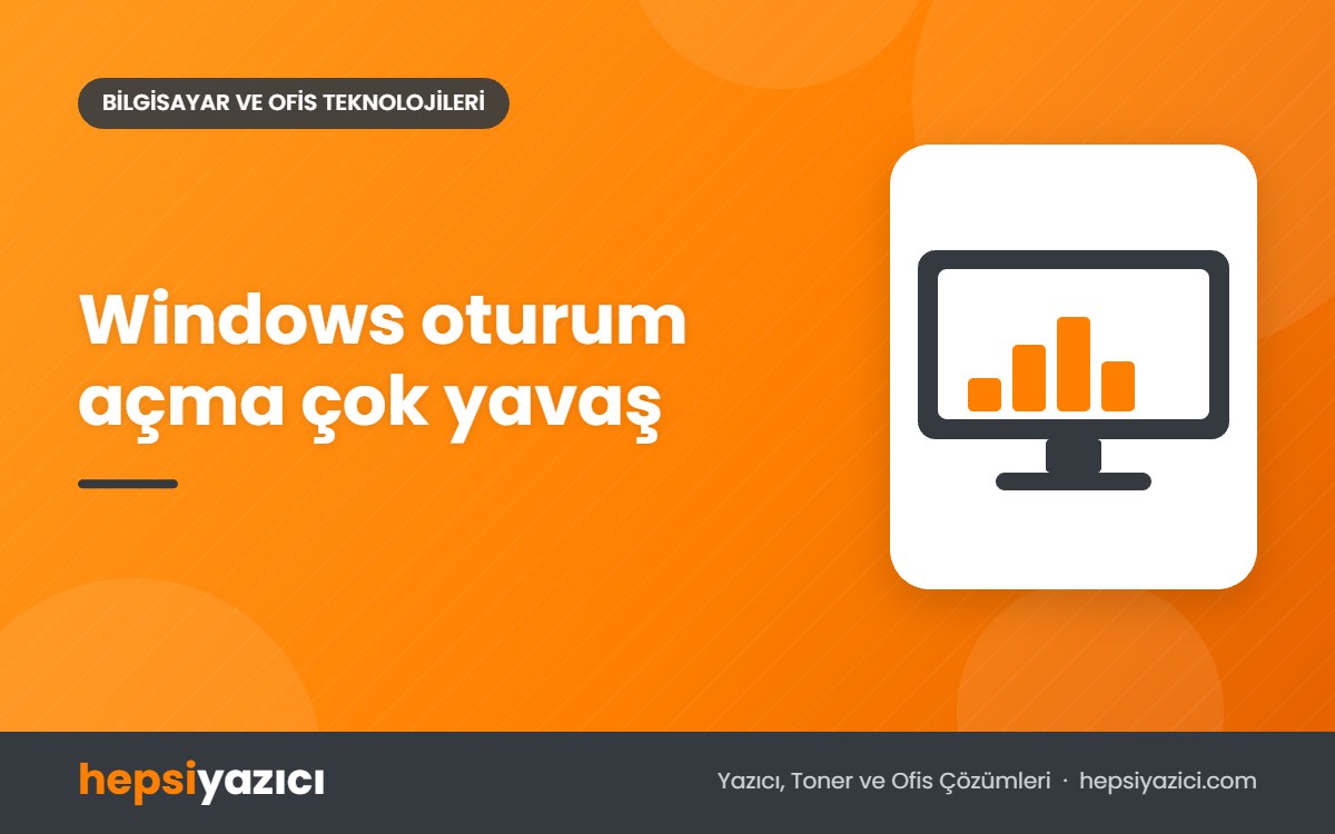 Windows oturum açma çok yavaş