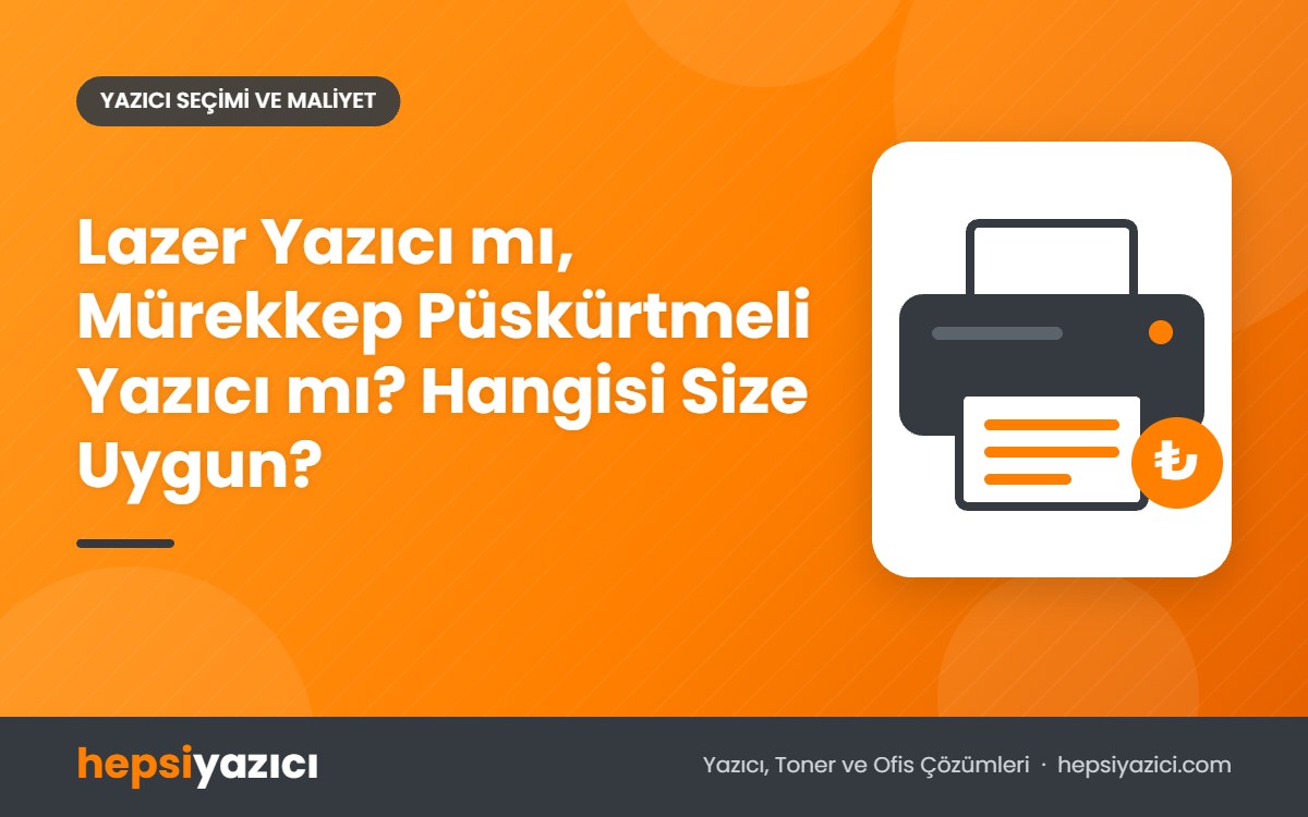 Lazer Yazıcı mı, Mürekkep Püskürtmeli Yazıcı mı? Hangisi Size Uygun?