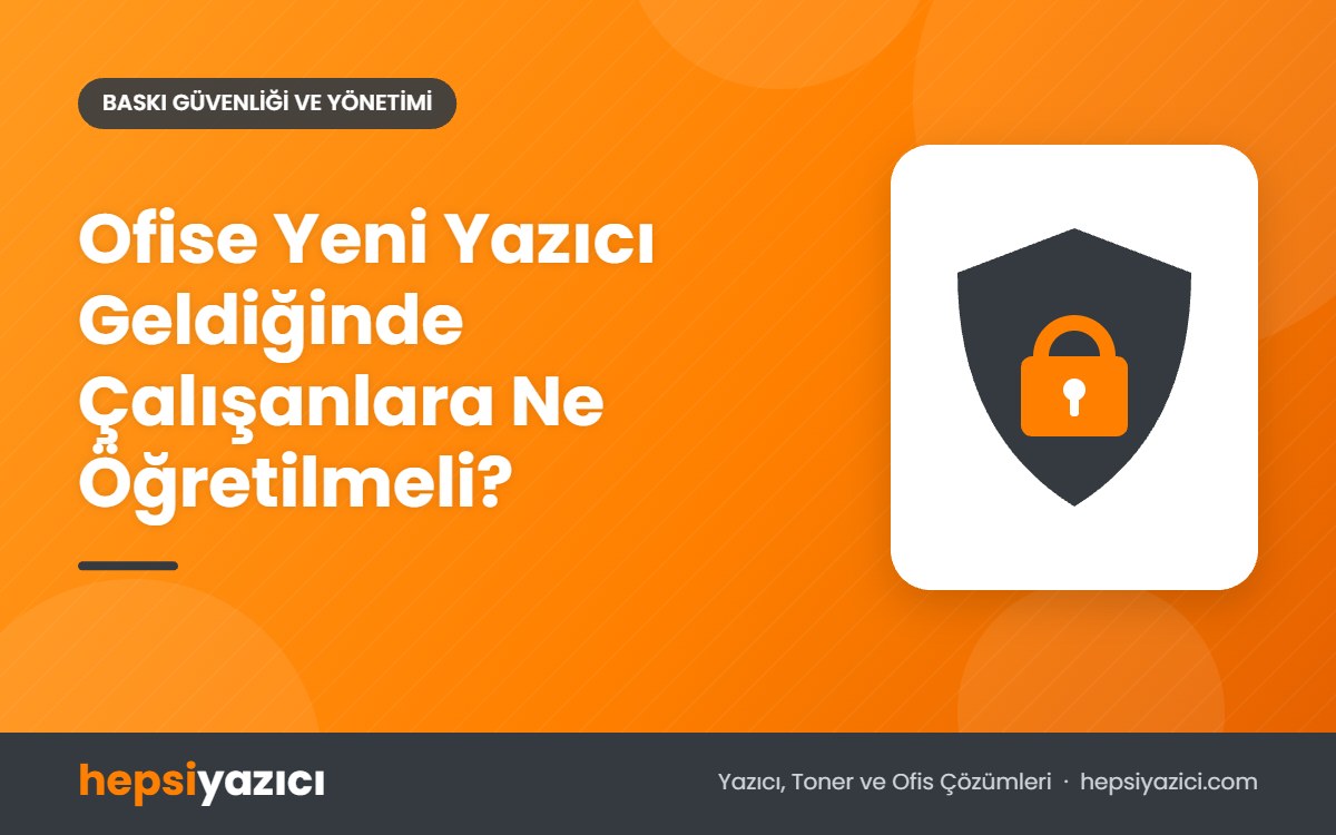 Ofise Yeni Yazıcı Geldiğinde Çalışanlara Ne Öğretilmeli?