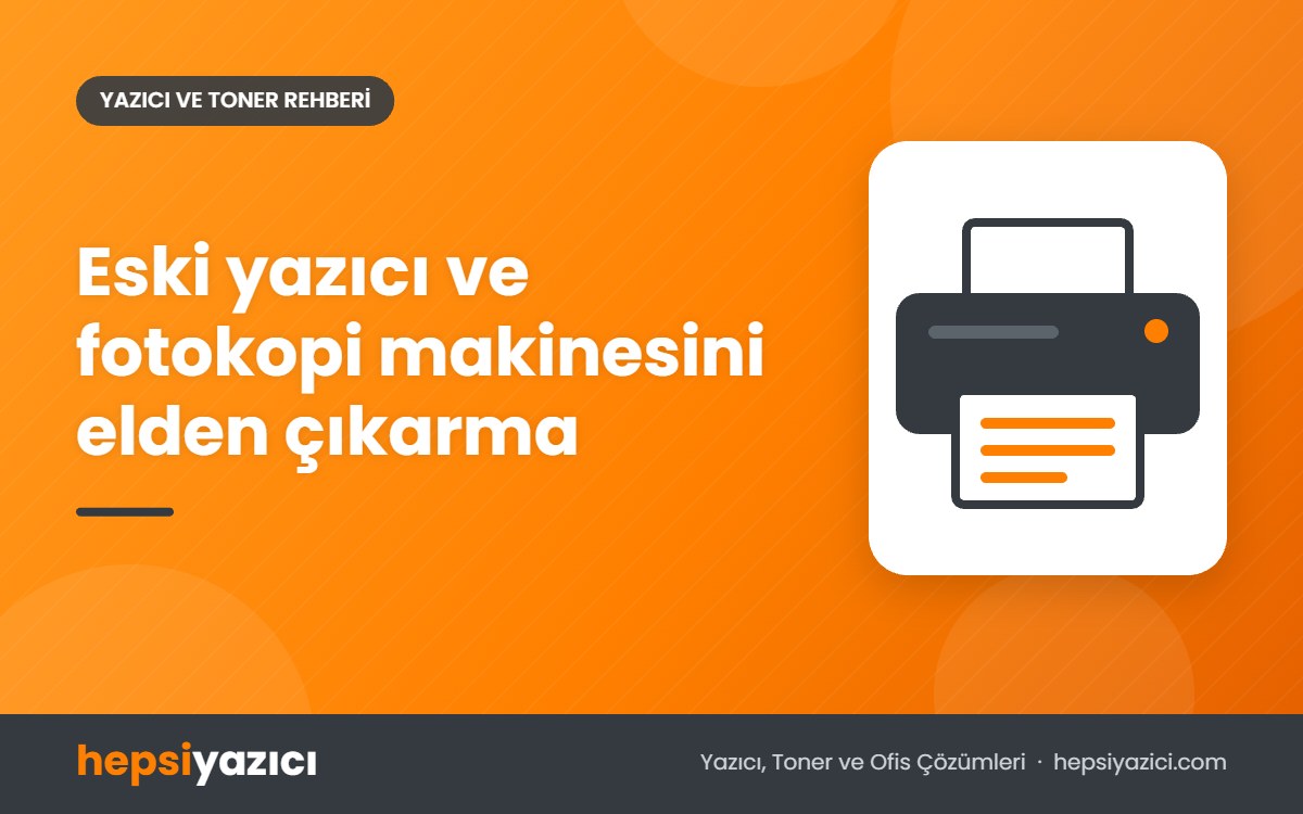 Eski yazıcı ve fotokopi makinesini elden çıkarma