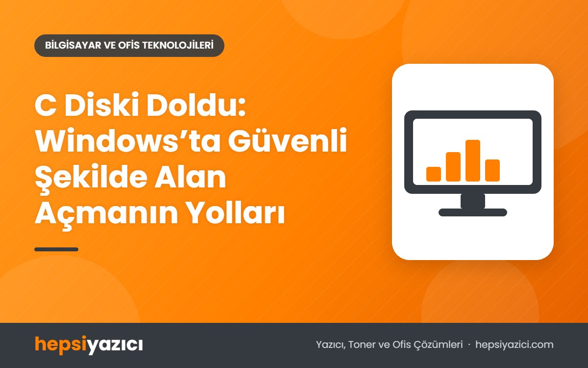 C Diski Doldu: Windows’ta Güvenli Şekilde Alan Açmanın Yolları