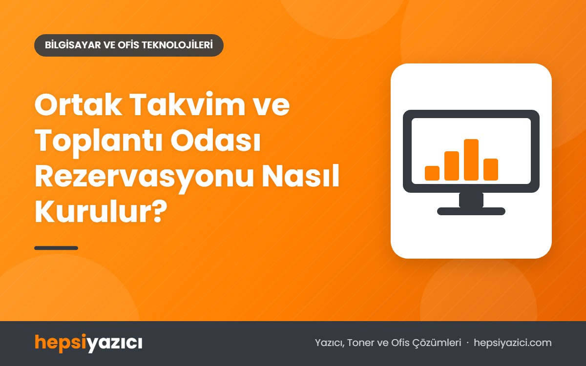 Ortak Takvim ve Toplantı Odası Rezervasyonu Nasıl Kurulur?