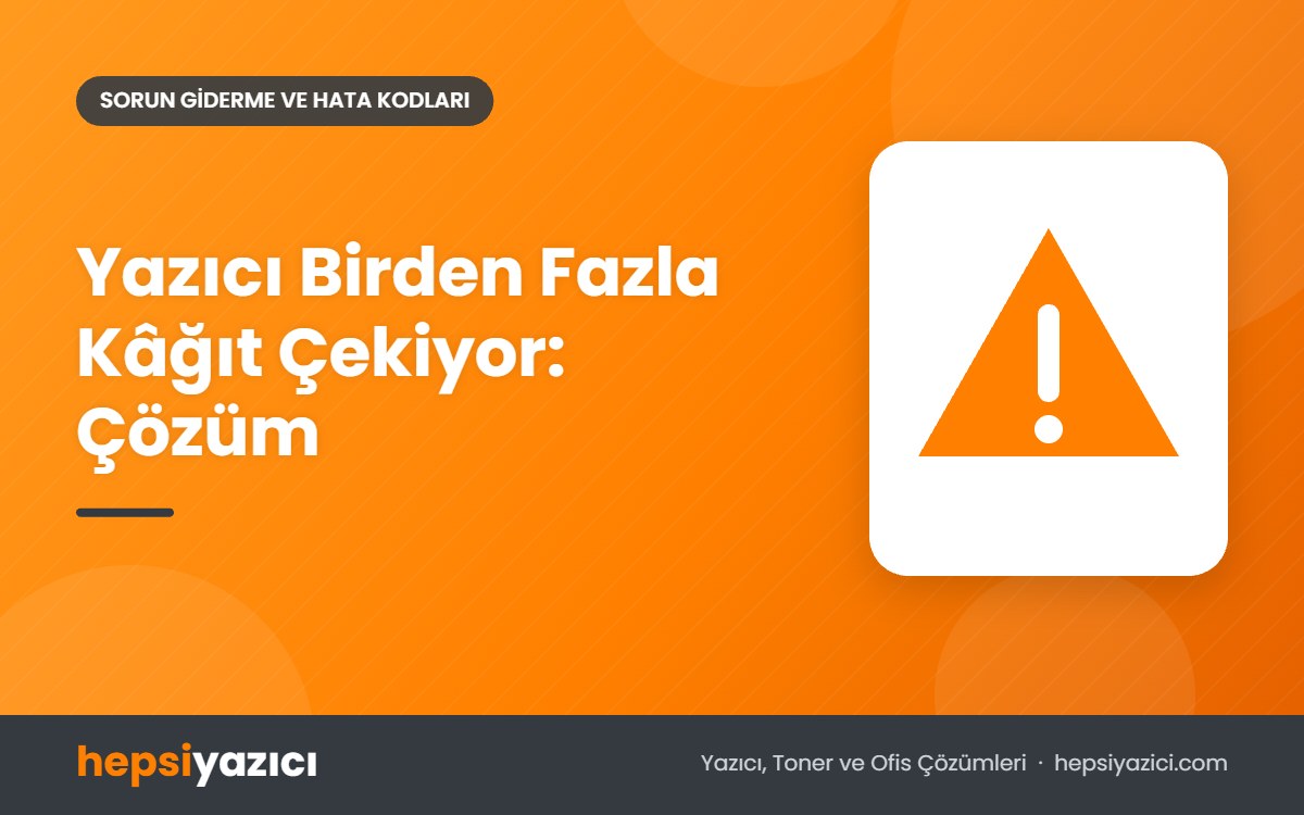 Yazıcı Birden Fazla Kâğıt Çekiyor: Çözüm