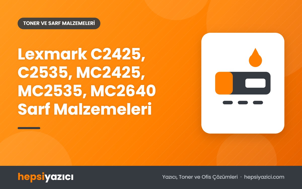 Lexmark C2425, C2535, MC2425, MC2535, MC2640 Sarf Malzemeleri